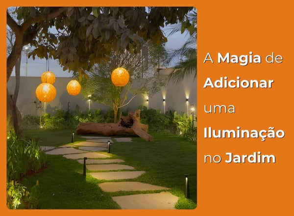 A Magia de Adicionar uma Iluminação no Jardim