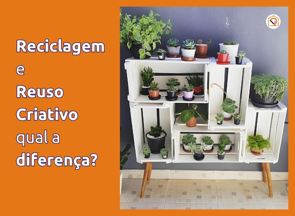 Reciclagem e reuso criativo , qual a diferença?